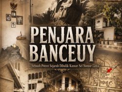 Penjara Banceuy Bandung, Sebuah Potret Sejarah Di Balik Kamar Sel Nomor Lima